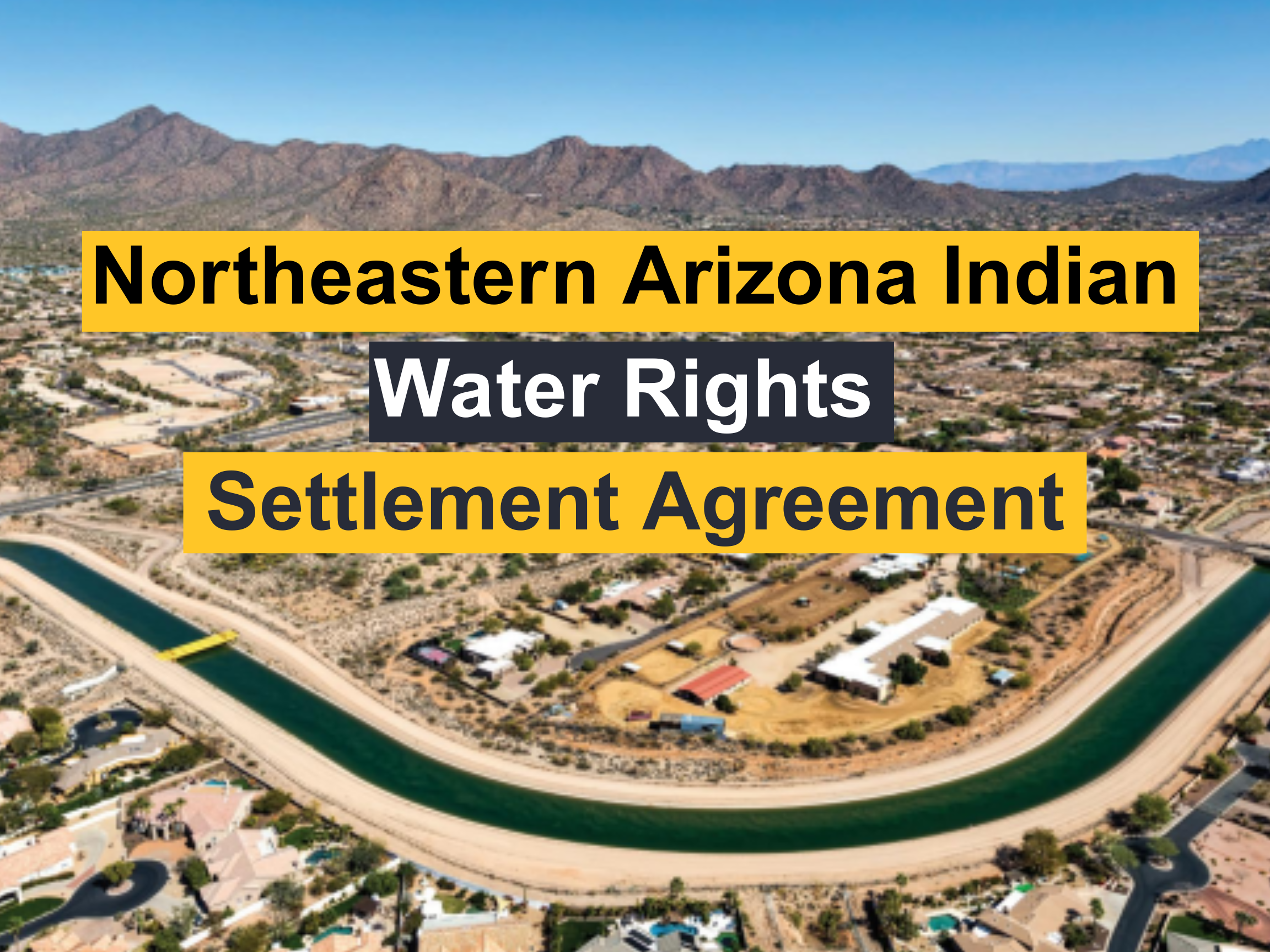 Kyl Center - The Northeastern Arizona Indian Water Rights Settlement Agreement