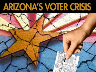 Arizona's Voter Crisis Arizona's Voter Crisis